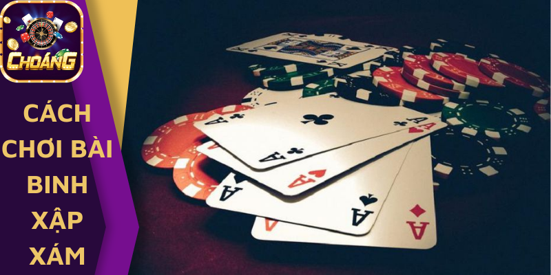 Cách Chơi Bài Binh Xập Xám